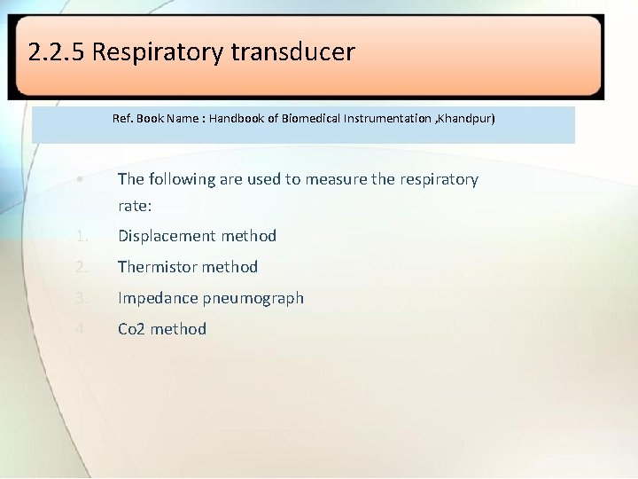 2. 2. 5 Respiratory transducer Ref. Book Name : Handbook of Biomedical Instrumentation ,