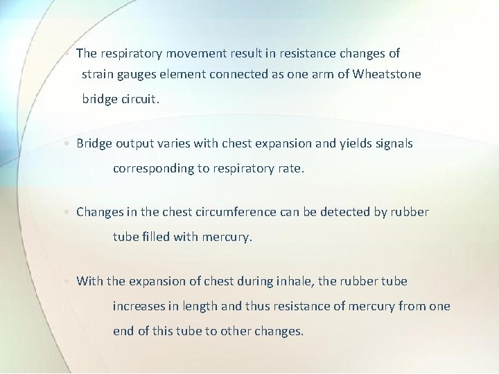  • The respiratory movement result in resistance changes of strain gauges element connected