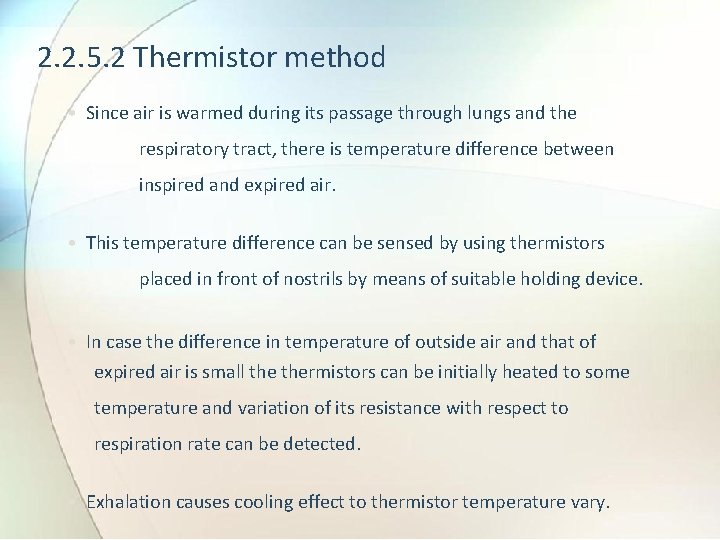 2. 2. 5. 2 Thermistor method • Since air is warmed during its passage