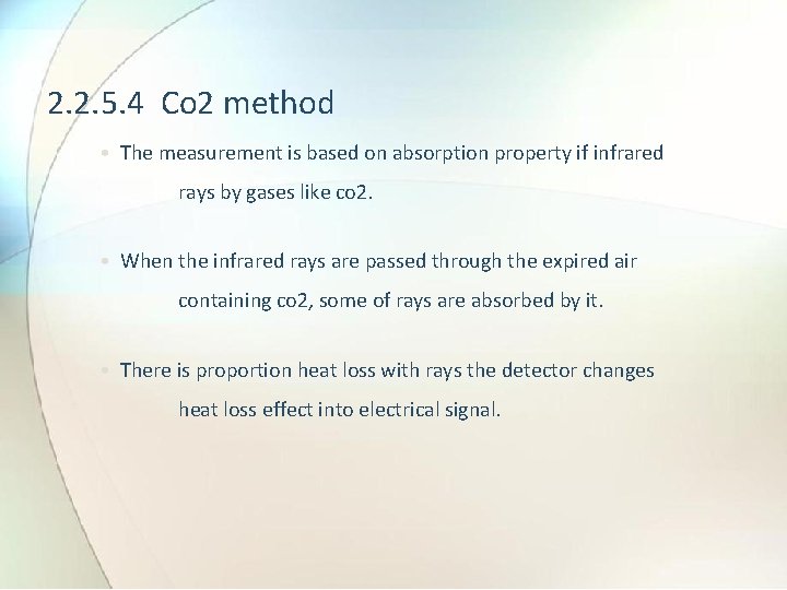 2. 2. 5. 4 Co 2 method • The measurement is based on absorption