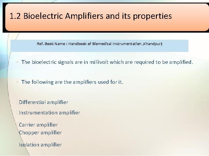 1. 2 Bioelectric Amplifiers and its properties Ref. Book Name : Handbook of Biomedical