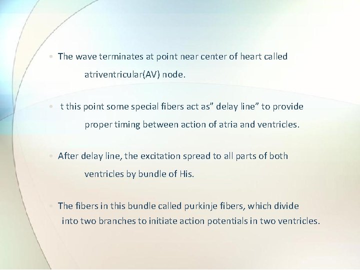  • The wave terminates at point near center of heart called atriventricular(AV) node.