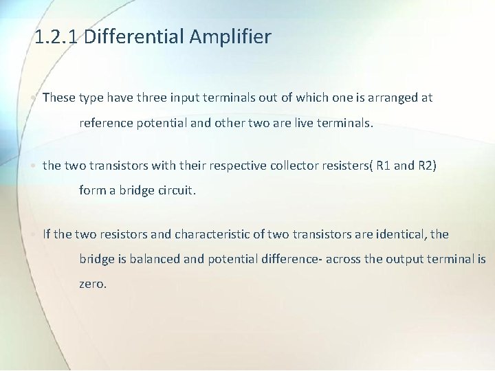 1. 2. 1 Differential Amplifier • These type have three input terminals out of