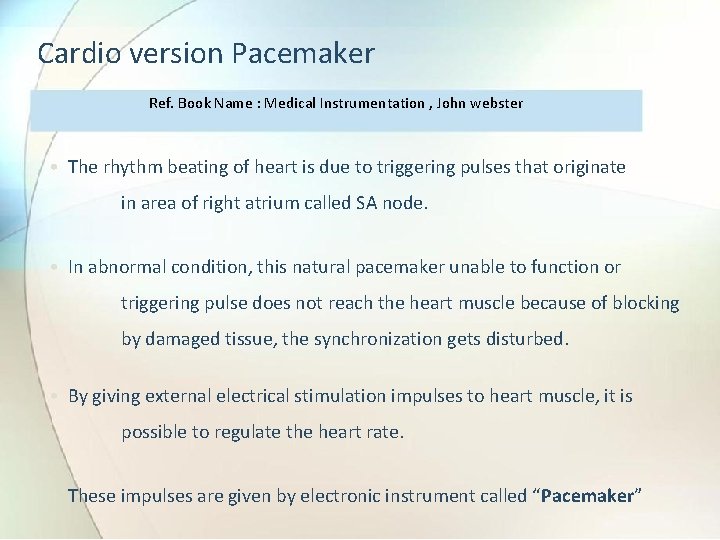 Cardio version Pacemaker Ref. Book Name : Medical Instrumentation , John webster • The