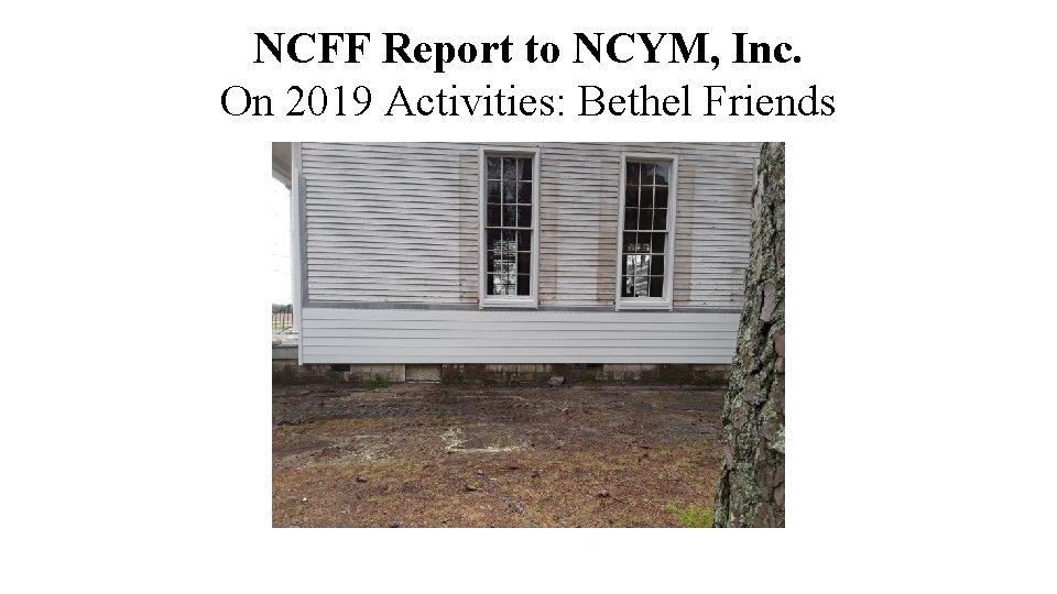 NCFF Report to NCYM, Inc. On 2019 Activities: Bethel Friends 