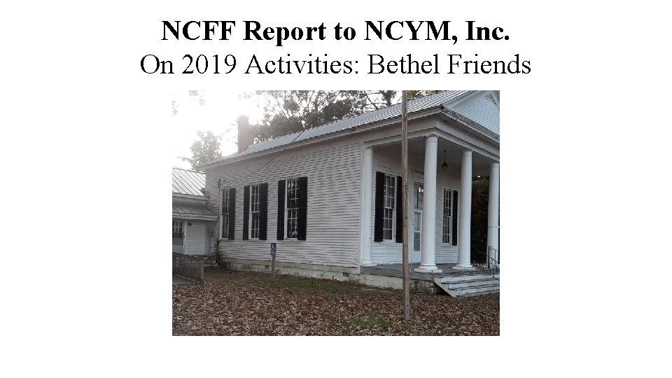 NCFF Report to NCYM, Inc. On 2019 Activities: Bethel Friends 