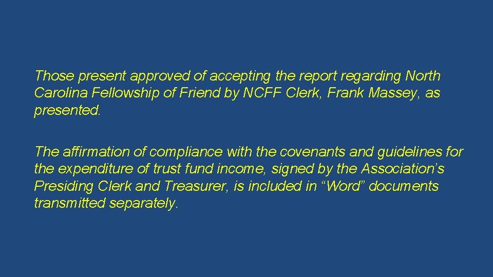 Those present approved of accepting the report regarding North Carolina Fellowship of Friend by