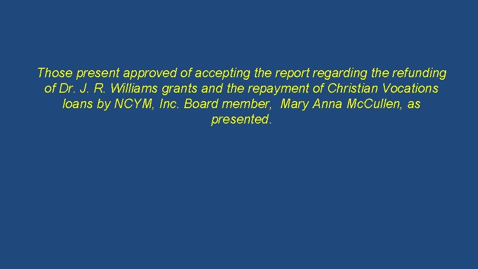 Those present approved of accepting the report regarding the refunding of Dr. J. R.