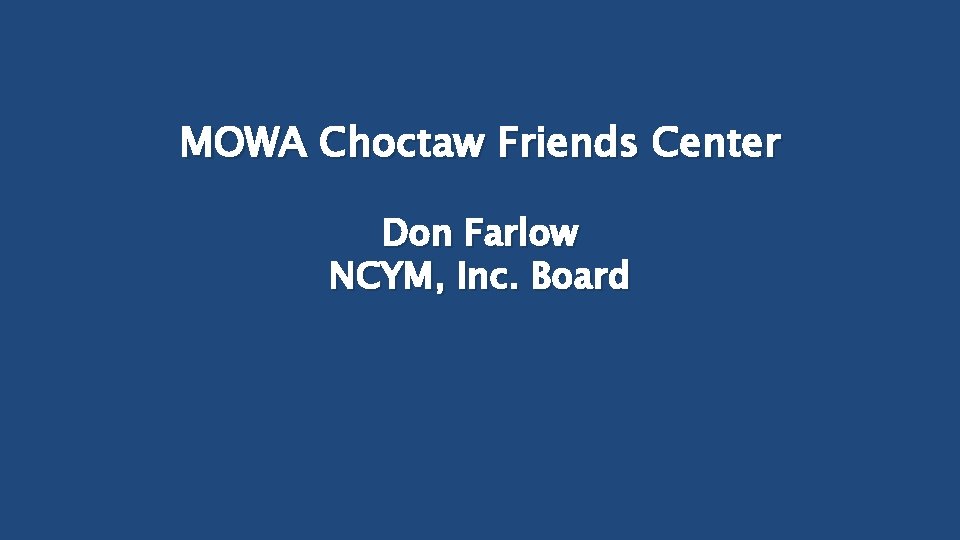 MOWA Choctaw Friends Center Don Farlow NCYM, Inc. Board 