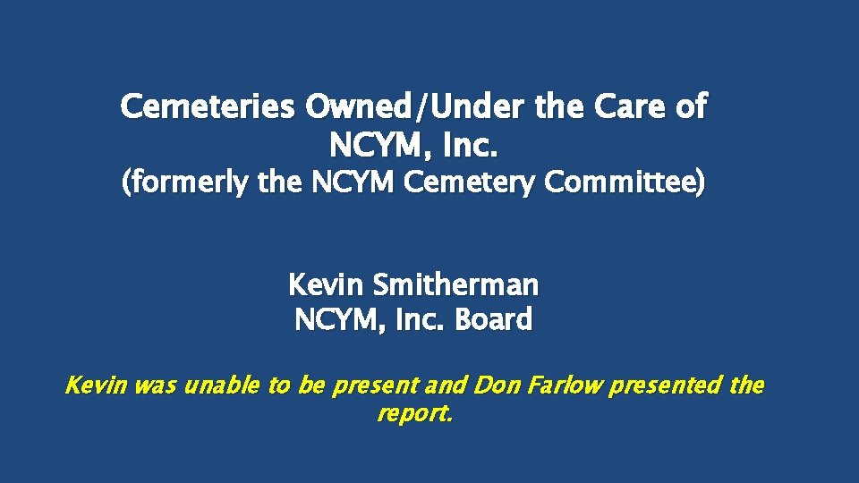 Cemeteries Owned/Under the Care of NCYM, Inc. (formerly the NCYM Cemetery Committee) Kevin Smitherman