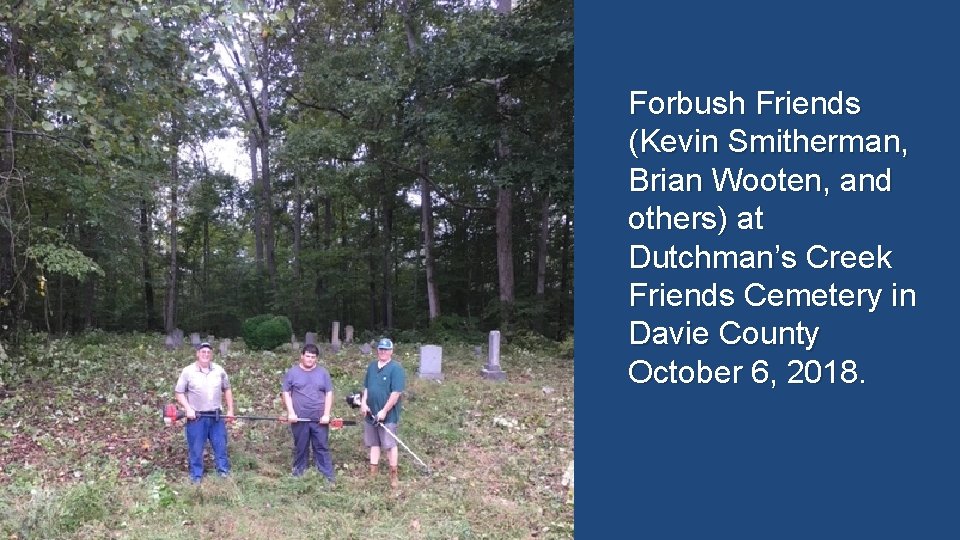 Forbush Friends (Kevin Smitherman, Brian Wooten, and others) at Dutchman’s Creek Friends Cemetery in