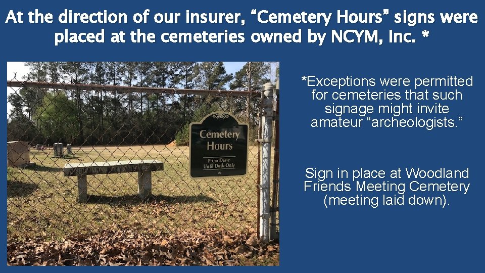 At the direction of our insurer, “Cemetery Hours” signs were placed at the cemeteries