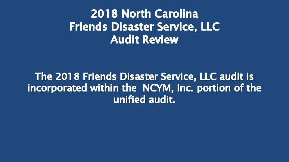 2018 North Carolina Friends Disaster Service, LLC Audit Review The 2018 Friends Disaster Service,