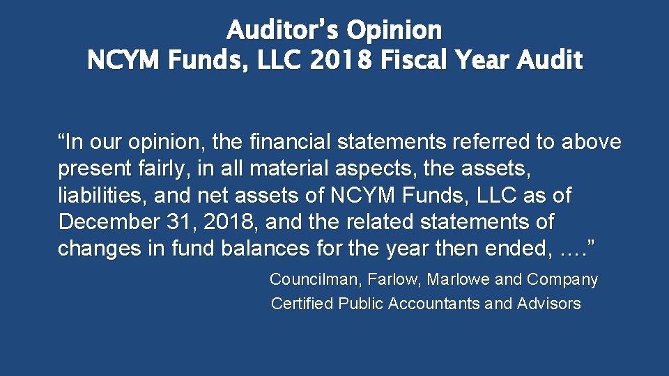 Auditor’s Opinion NCYM Funds, LLC 2018 Fiscal Year Audit “In our opinion, the financial