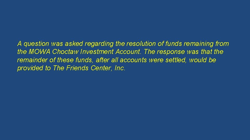 A question was asked regarding the resolution of funds remaining from the MOWA Choctaw