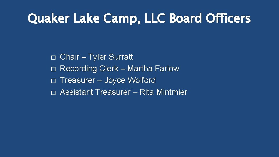 Quaker Lake Camp, LLC Board Officers � � Chair – Tyler Surratt Recording Clerk