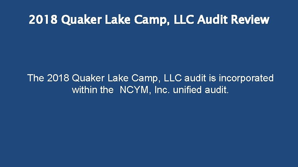 2018 Quaker Lake Camp, LLC Audit Review The 2018 Quaker Lake Camp, LLC audit