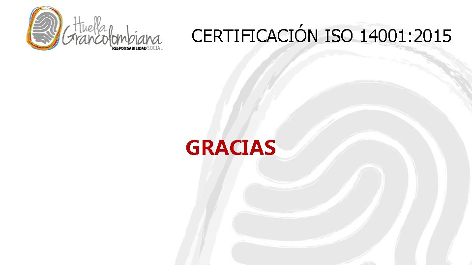 CERTIFICACIÓN ISO 14001: 2015 GRACIAS 