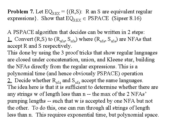 Problem 7. Let EQREX = {(R, S): R an S are equivalent regular expressions}.