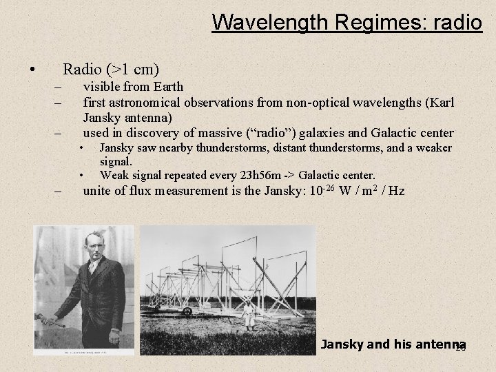 Wavelength Regimes: radio • Radio (>1 cm) – – – visible from Earth first