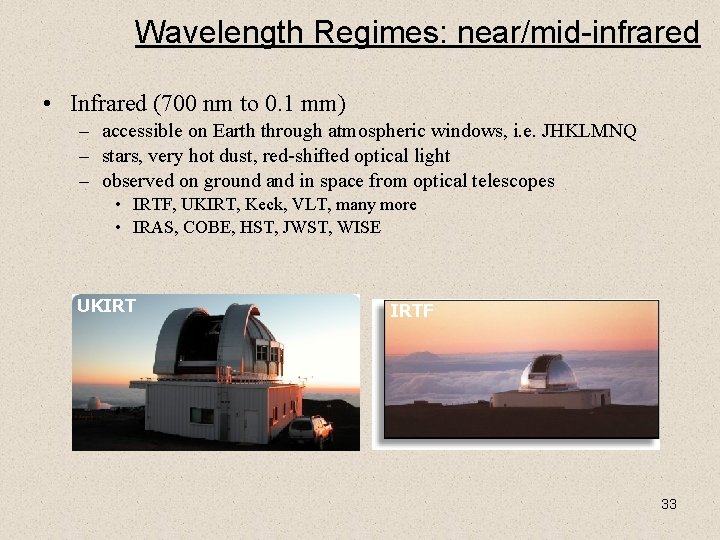 Wavelength Regimes: near/mid-infrared • Infrared (700 nm to 0. 1 mm) – accessible on