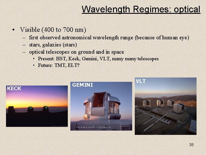 Wavelength Regimes: optical • Visible (400 to 700 nm) – first observed astronomical wavelength