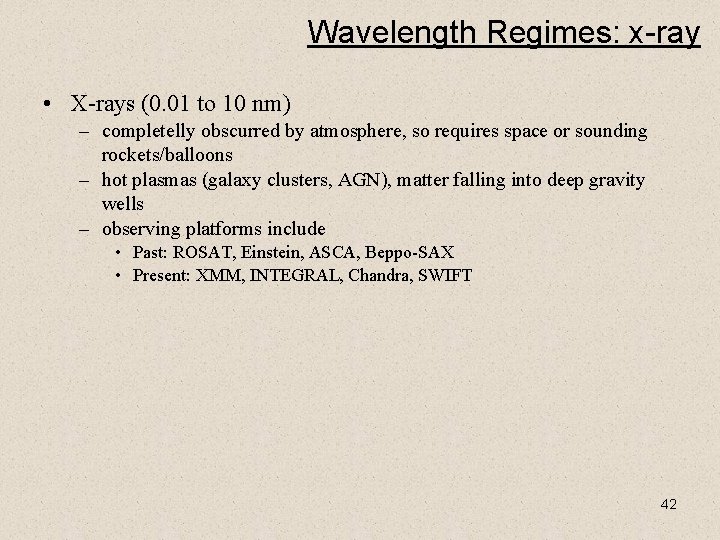 Wavelength Regimes: x-ray • X-rays (0. 01 to 10 nm) – completelly obscurred by