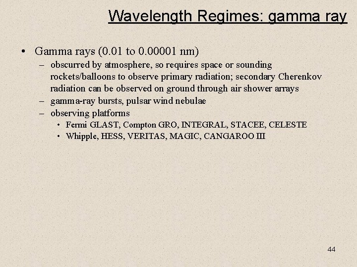 Wavelength Regimes: gamma ray • Gamma rays (0. 01 to 0. 00001 nm) –