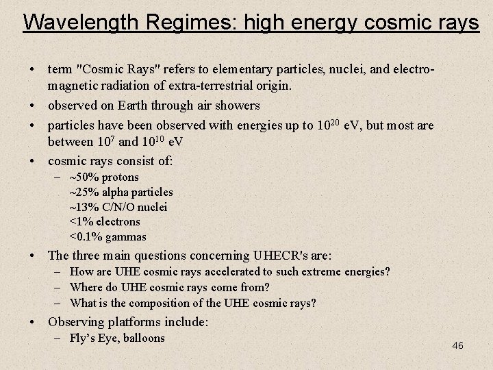 Wavelength Regimes: high energy cosmic rays • term "Cosmic Rays" refers to elementary particles,