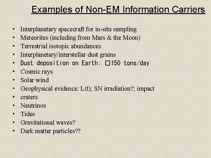 Examples of Non-EM Information Carriers • • • • Interplanetary spacecraft for in-situ sampling