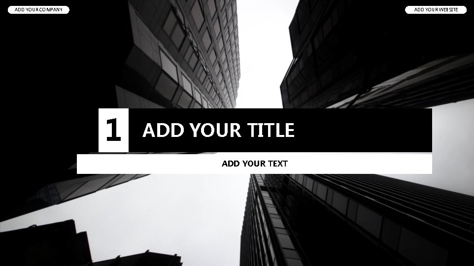 ADD YOUR COMPANY ADD YOUR WEBSITE 1 ADD YOUR TITLE ADD YOUR TEXT ADD YOUR COMPANY ADD YOUR WEBSITE 1 ADD YOUR TITLE ADD YOUR TEXT