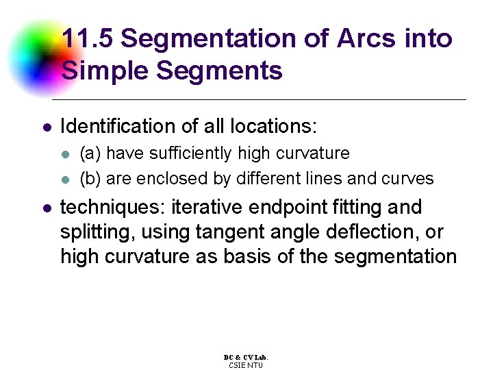 11. 5 Segmentation of Arcs into Simple Segments l Identification of all locations: l