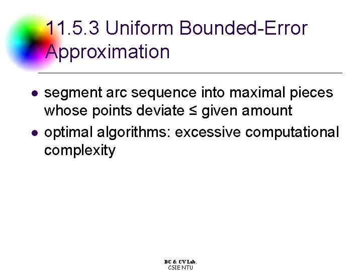 11. 5. 3 Uniform Bounded-Error Approximation l l segment arc sequence into maximal pieces