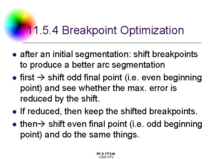 11. 5. 4 Breakpoint Optimization l l after an initial segmentation: shift breakpoints to