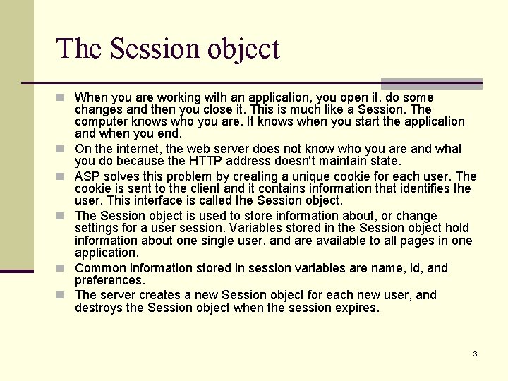 The Session object n When you are working with an application, you open it,