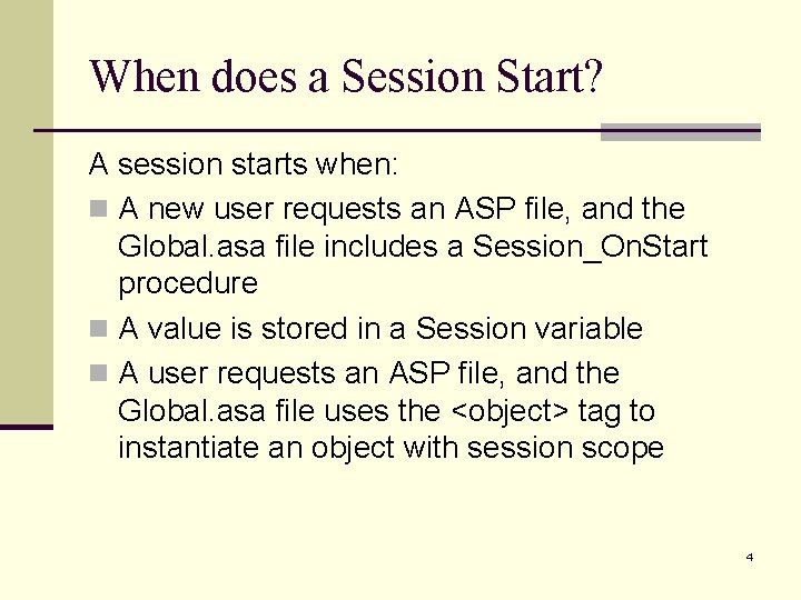 When does a Session Start? A session starts when: n A new user requests