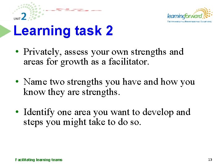 Learning task 2 • Privately, assess your own strengths and areas for growth as