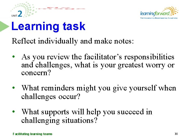 Learning task Reflect individually and make notes: • As you review the facilitator’s responsibilities