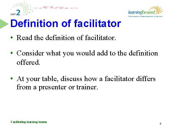 Definition of facilitator • Read the definition of facilitator. • Consider what you would