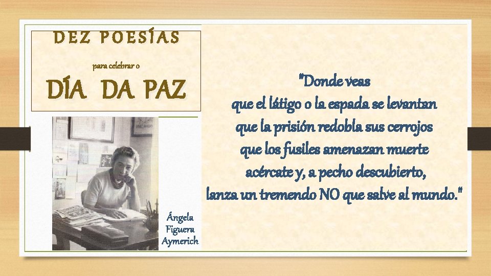 DEZ POESÍAS para celebrar o DÍA DA PAZ Ángela Figuera Aymerich "Donde veas que