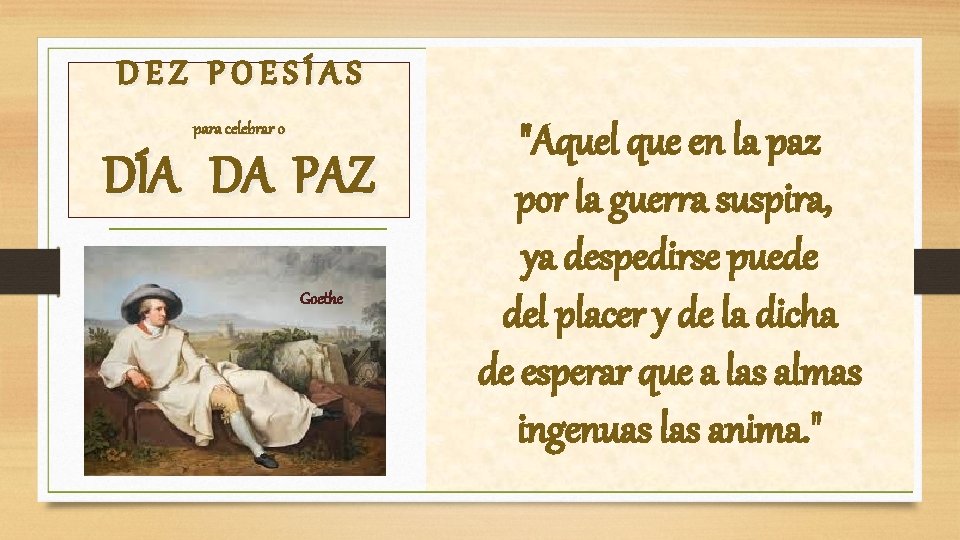 DEZ POESÍAS para celebrar o DÍA DA PAZ Goethe "Aquel que en la paz