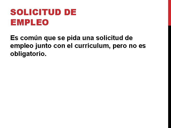 SOLICITUD DE EMPLEO Es común que se pida una solicitud de empleo junto con SOLICITUD DE EMPLEO Es común que se pida una solicitud de empleo junto con