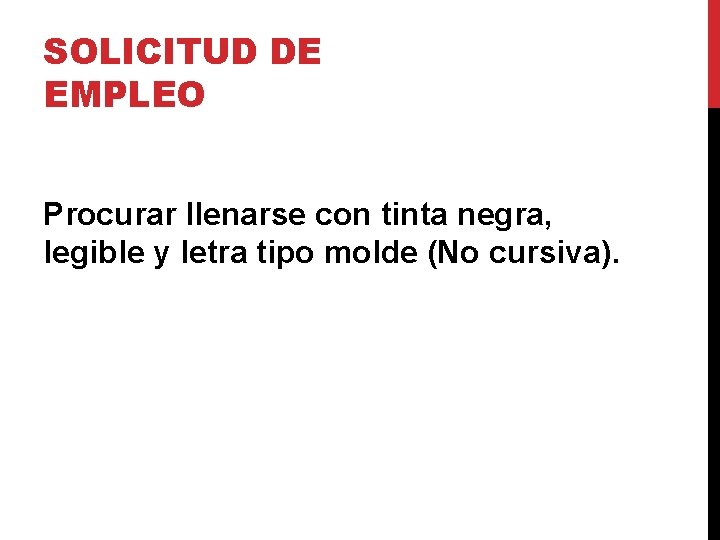 SOLICITUD DE EMPLEO Procurar llenarse con tinta negra, legible y letra tipo molde (No SOLICITUD DE EMPLEO Procurar llenarse con tinta negra, legible y letra tipo molde (No