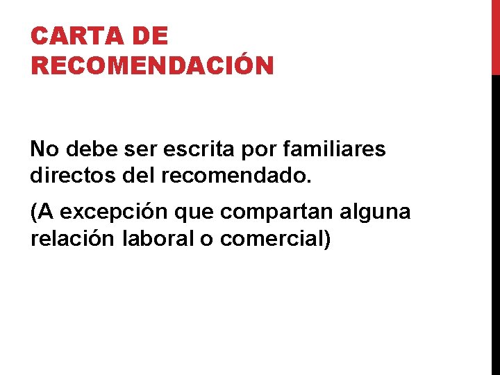 CARTA DE RECOMENDACIÓN No debe ser escrita por familiares directos del recomendado. (A excepción CARTA DE RECOMENDACIÓN No debe ser escrita por familiares directos del recomendado. (A excepción