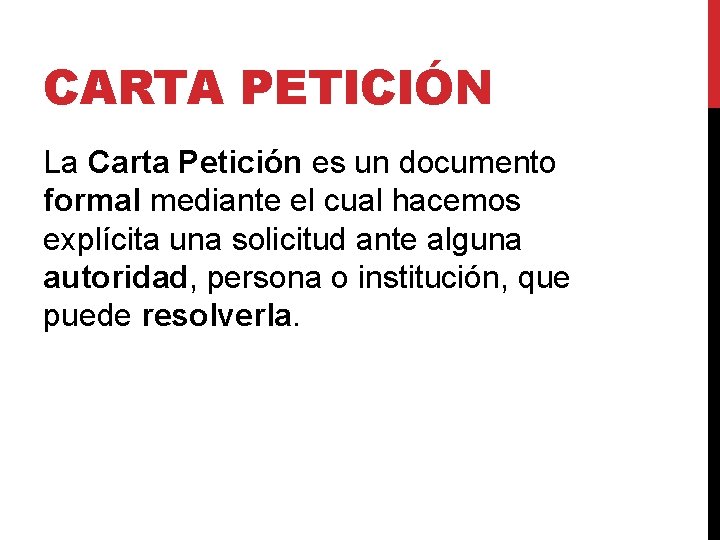 CARTA PETICIÓN La Carta Petición es un documento formal mediante el cual hacemos explícita CARTA PETICIÓN La Carta Petición es un documento formal mediante el cual hacemos explícita