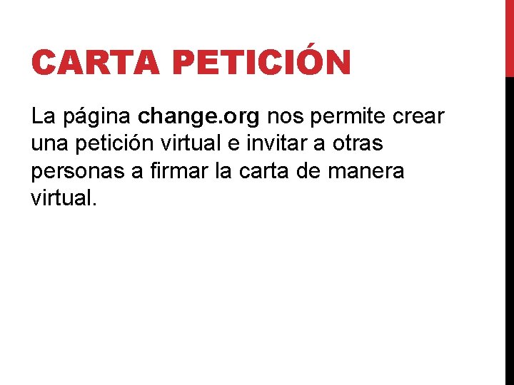 CARTA PETICIÓN La página change. org nos permite crear una petición virtual e invitar CARTA PETICIÓN La página change. org nos permite crear una petición virtual e invitar