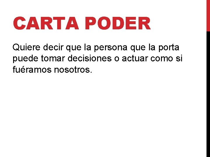 CARTA PODER Quiere decir que la persona que la porta puede tomar decisiones o CARTA PODER Quiere decir que la persona que la porta puede tomar decisiones o