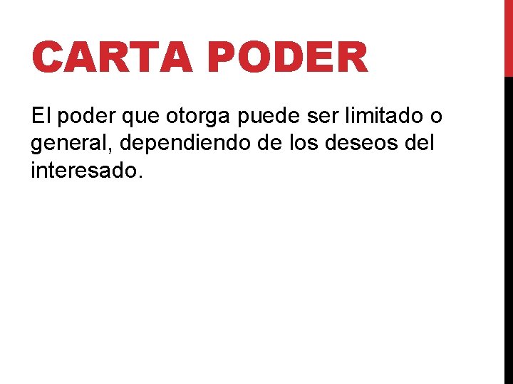 CARTA PODER El poder que otorga puede ser limitado o general, dependiendo de los CARTA PODER El poder que otorga puede ser limitado o general, dependiendo de los