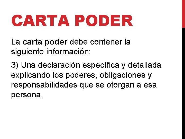 CARTA PODER La carta poder debe contener la siguiente información: 3) Una declaración específica CARTA PODER La carta poder debe contener la siguiente información: 3) Una declaración específica