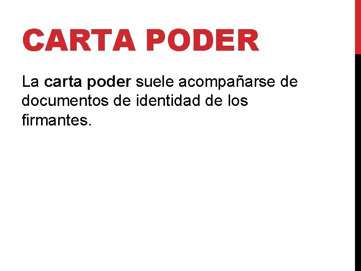 CARTA PODER La carta poder suele acompañarse de documentos de identidad de los firmantes. CARTA PODER La carta poder suele acompañarse de documentos de identidad de los firmantes.